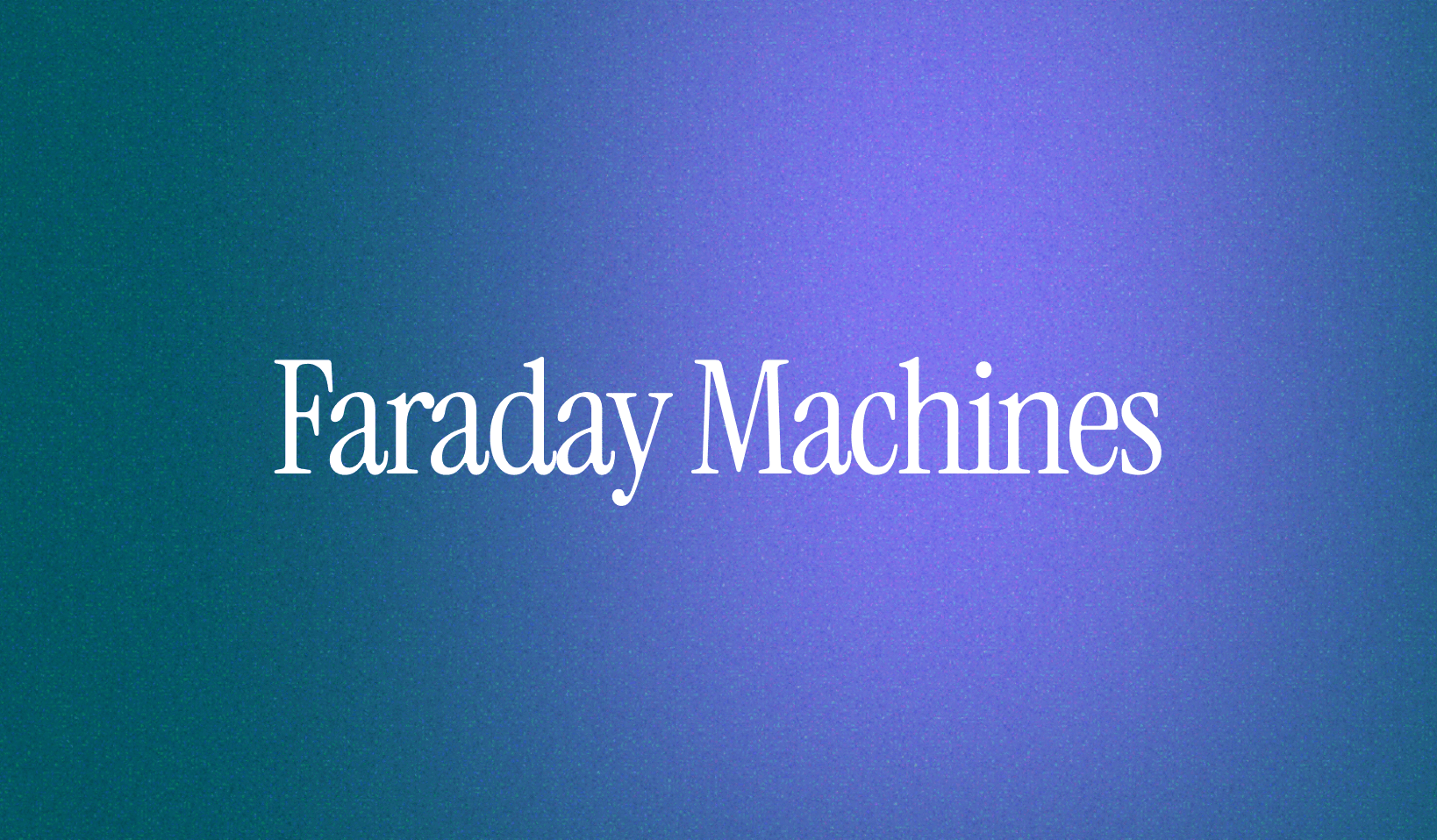 Faraday Machines